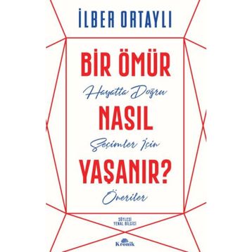 Bir Ömür Nasıl Yaşanır - İlber Ortaylı