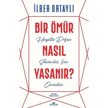 Bir Ömür Nasıl Yaşanır - İlber Ortaylı
