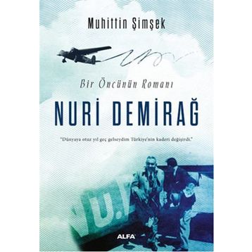 Bir Öncünün Romanı Nuri Demirağ - Muhittin Şimşek