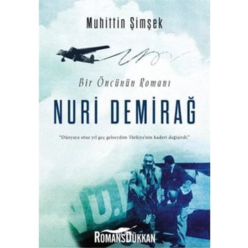 Bir Öncünün Romanı Nuri Demirağ - Muhittin Şimşek