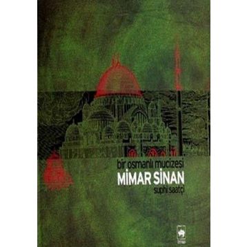 BIR OSMANLI MUCIZESI MIMAR SINAN - SUPHI SAATÇİ