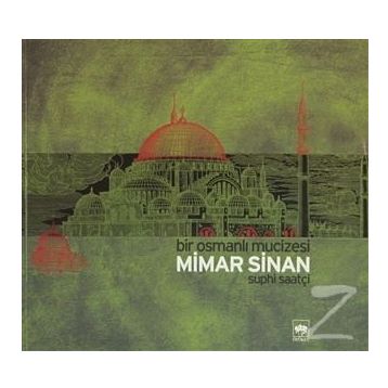 BIR OSMANLI MUCIZESI MIMAR SINAN - SUPHI SAATÇİ