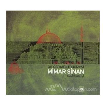 BIR OSMANLI MUCIZESI MIMAR SINAN - SUPHI SAATÇİ