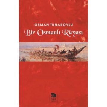 Bir Osmanlı Rüyası - Osman Tunaboylu