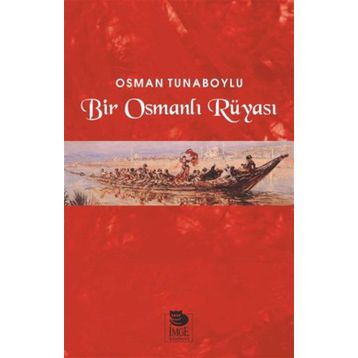 Bir Osmanlı Rüyası - Osman Tunaboylu