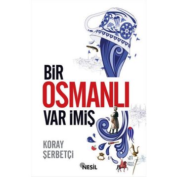 Bir Osmanlı Var İmiş - Koray Şerbetçi