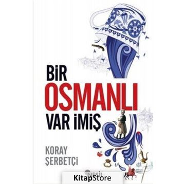 Bir Osmanlı Var İmiş - Koray Şerbetçi