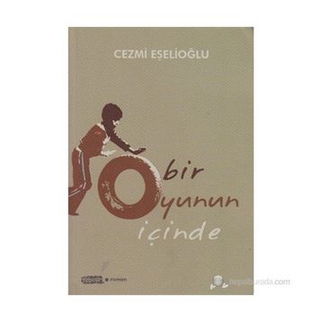 Bir Oyunun İçinde - Cezmi Eşelioğlu
