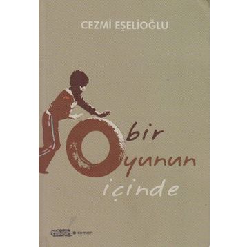 Bir Oyunun İçinde - Cezmi Eşelioğlu