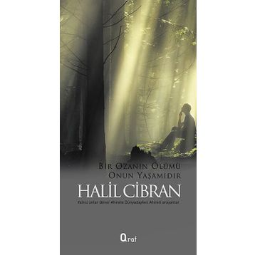 BIR OZANIN ÖLÜMÜ ONUN YAŞAMIDIR - HALIL CIBRAN