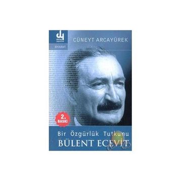 BIR ÖZGÜRLÜK TUTKUNU BÜLENT ECEVIT - CÜNEYT ARCAYÜREK
