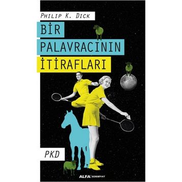 Bir Palavracının İtirafları - Philip K. Dick