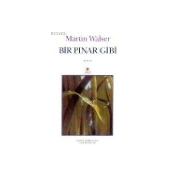 BIR PINAR GIBI - MARTIN WALSER