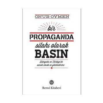 Bir Propaganda Silahı Olarak Basın - Onur Öymen