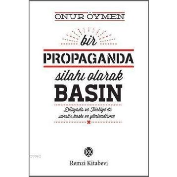 Bir Propaganda Silahı Olarak Basın - Onur Öymen