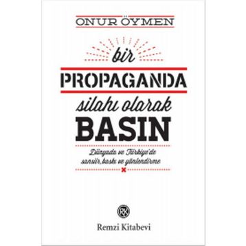 Bir Propaganda Silahı Olarak Basın - Onur Öymen