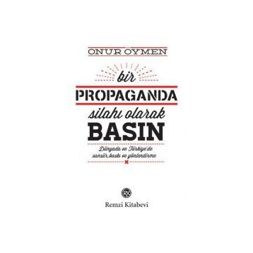 Bir Propaganda Silahı Olarak Basın - Onur Öymen