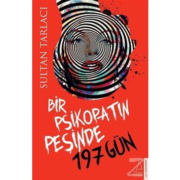 Bir Psikopatın Peşinde 197 Gün - Sultan Tarlacı