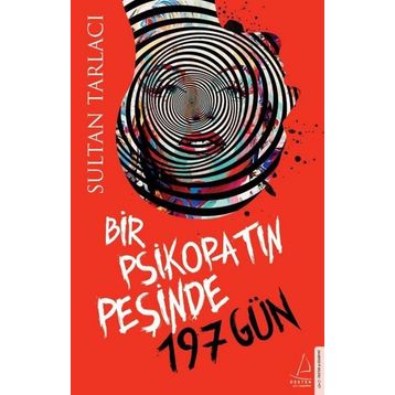 Bir Psikopatın Peşinde 197 Gün - Sultan Tarlacı
