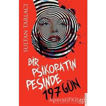 Bir Psikopatın Peşinde 197 Gün - Sultan Tarlacı