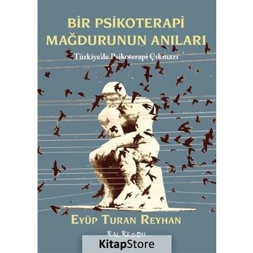 Bir Psikoterapi Mağdurunun Anıları - Eyüp Turan Reyhan