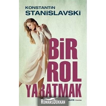 Bir Rol Yaratmak - Konstantin Stanislavski