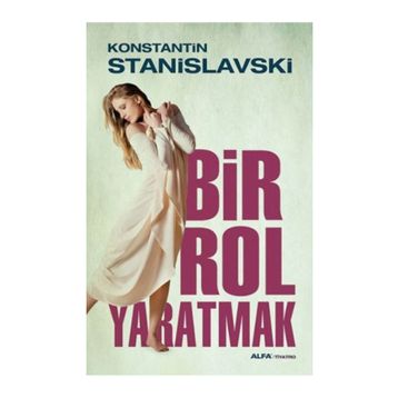 Bir Rol Yaratmak - Konstantin Stanislavski