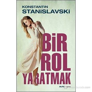 Bir Rol Yaratmak - Konstantin Stanislavski