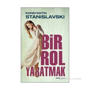 Bir Rol Yaratmak - Konstantin Stanislavski