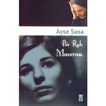 Bir Ruh Macerası - Ayşe Şasa