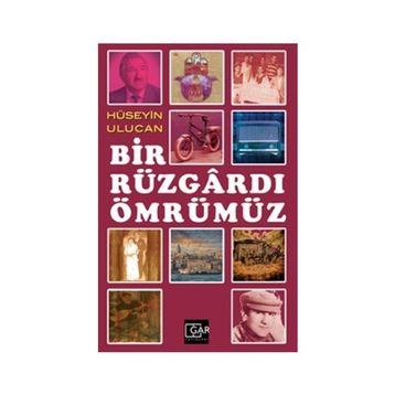 Bir Rüzgardı Ömrümüz - Hüseyin Ulucan
