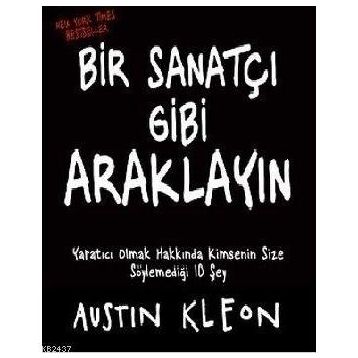 BIR SANATÇI GIBI ARAKLAYIN - AUSTIN KLEON