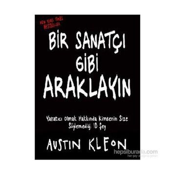 BIR SANATÇI GIBI ARAKLAYIN - AUSTIN KLEON