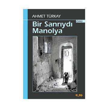 BIR SANRIYDI MANOLYA - AHMET TÜRKAY