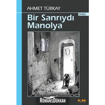 BIR SANRIYDI MANOLYA - AHMET TÜRKAY