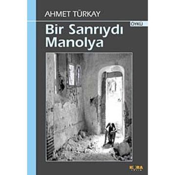 BIR SANRIYDI MANOLYA - AHMET TÜRKAY