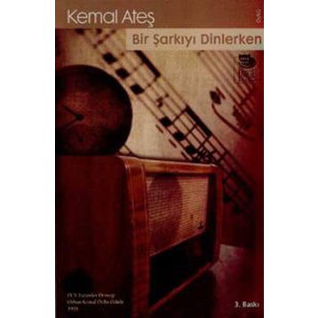 BIR ŞARKIYI DINLERKEN - KEMAL ATEŞ