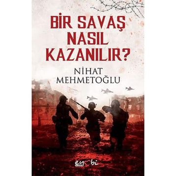 Bir Savaş Nasıl Kazanılır - Nihat Mehmetoğlu