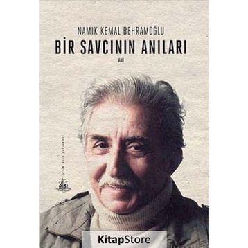 BIR SAVCININ ANILARI - NAMIK KEMAL BEHRAMOĞLU