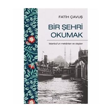 Bir Şehri Okumak - Fatih Çavuş