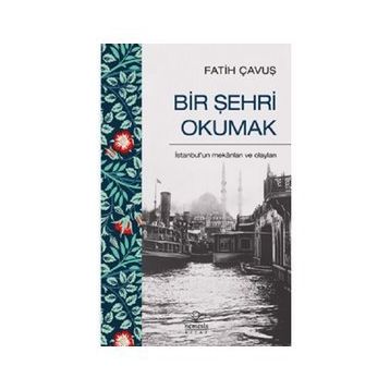 Bir Şehri Okumak - Fatih Çavuş