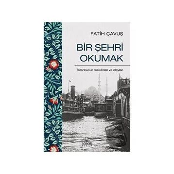 Bir Şehri Okumak - Fatih Çavuş