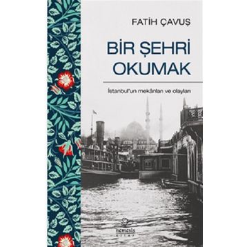 Bir Şehri Okumak - Fatih Çavuş
