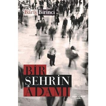 Bir Şehrin Adamı - Barış Birinci
