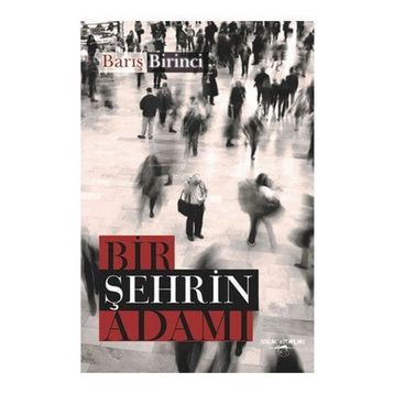Bir Şehrin Adamı - Barış Birinci