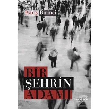 Bir Şehrin Adamı - Barış Birinci