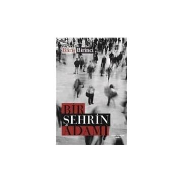 Bir Şehrin Adamı - Barış Birinci