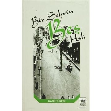 BIR ŞEHRİN BEŞ HALI - KADIR ÜREDİ
