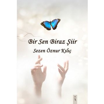 Bir Sen Biraz Şiir - Sezen Öznur Kılıç
