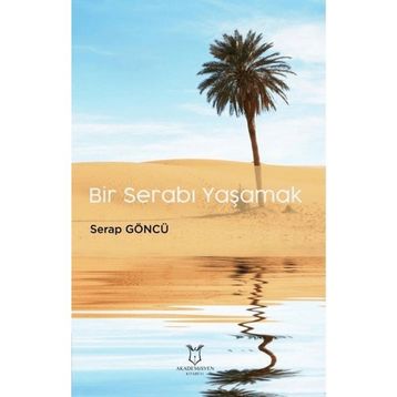 Bir Serabı Yaşamak - Serap Göncü